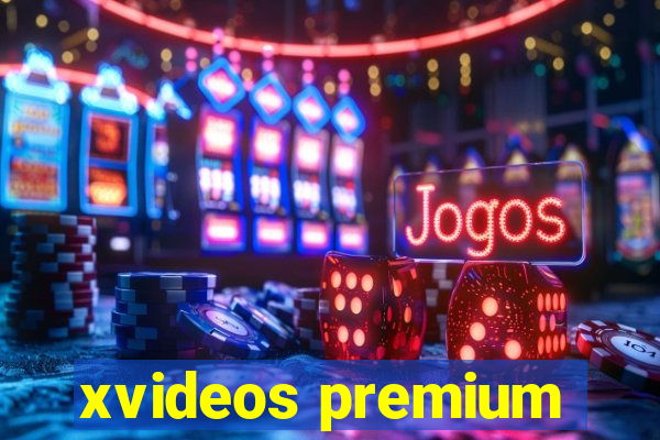 xvideos premium